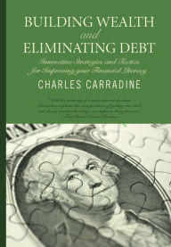 Title: Building Wealth and Eliminating Debt: The Psychology of Debt, Author: Charles Carradine