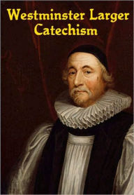 Title: The Westminster Larger Catechism, Author: Anonymous