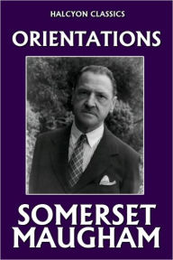 Title: Orientations by Somerset Maugham, Author: Somerset Maugham