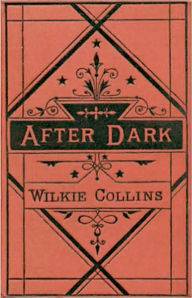 Title: After Dark, Author: Wilkie Collins