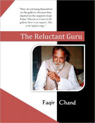 Title: The Reluctant Guru: A Brief Introduction to the Life and Work of Baba Faqir Chand, Author: David Lane