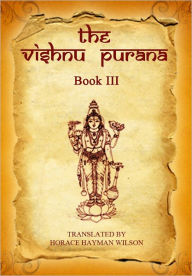 Title: The Vishnu Purana, Book III, Author: H.H. Wilson