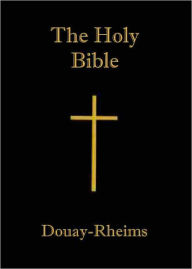 Title: Douay-Rheims Bible Old and New Testaments, Author: Church Catholic