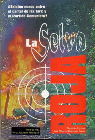 Title: La Selva Roja (Nexos del Partido Comunista con las farc), Author: Luis Alberto Villamarin Pulido