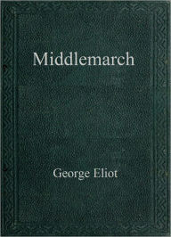 Title: Middlemarch, Author: George Eliot