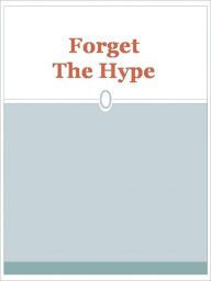 Title: Forget The Hype, Author: Anonymous