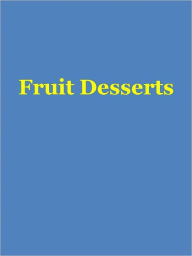 Title: Fruit Desserts, Author: Anonymous