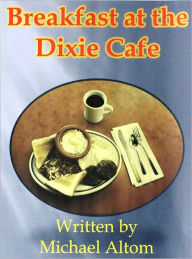 Title: Breakfast at the Dixie Cafe, Author: Michael Altom