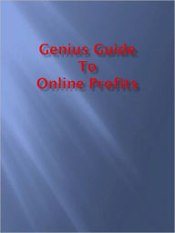 Title: Genius Guide To Online Profits, Author: Anonymous