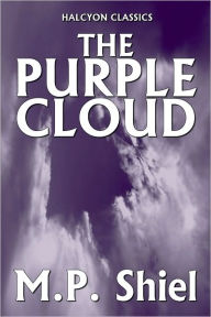 Title: The Purple Cloud by M.P. Shiel, Author: M.P. Shiel