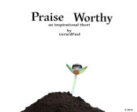 Title: Praise Worthy, Author: Gerard Paul
