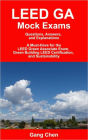 LEED GA Mock Exams: Questions, Answers, and Explanations: A Must-Have for the LEED Green Associate Exam, Green Building LEED Certification, and Sustainability