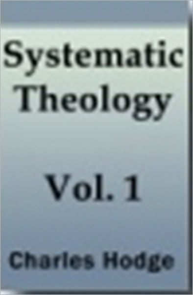 Systematic Theology - Volume I by Charles Hodge | eBook | Barnes & Noble®