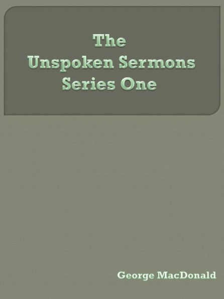 The Unspoken Sermons, First Series