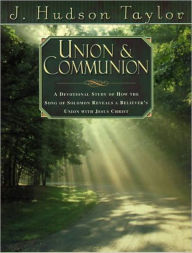 Title: The Union and Communion, Author: J. Hudson Taylor