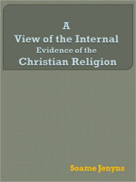 Title: A View of the Internal Evidence of the Christian Religion, Author: Soame Jenyns