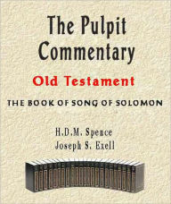 Title: The Pulpit Commentary-Book of Song of Solomon, Author: H.D.M. Spence