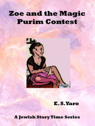 Title: Zoe and the Magic Purim Contest, Author: E. S. Yaro