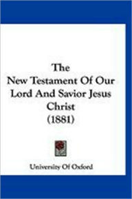 Title: The New Testament of our Lord and Savior Jesus Christ, Author: American Bible Union