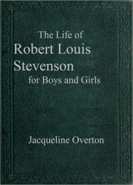 Title: The Life of Robert Louis Stevenson, Author: Jacqueline M. Overton