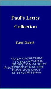 Title: Paul's Letter Collection: Tracing the Origins, Author: David Trobisch