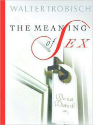 Title: The Meaning of Sex, Author: Walter Trobisch