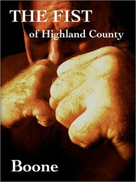 Title: The Fist of Highland County, Author: Boone