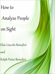 Title: How to Analyze People on Sight, Author: Elsie Lincoln Benedict