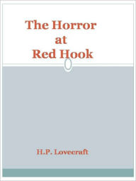 Title: The Horror at Red Hook, Author: H. P. Lovecraft