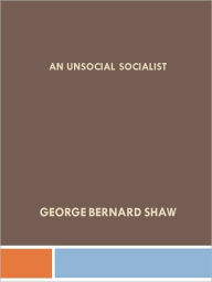 Title: An Unsocial Socialist, Author: George Bernard Shaw