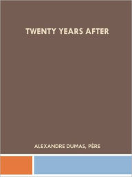 Title: Twenty Years After, Author: Alexandre Dumas