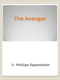 Title: The Avenger, Author: E. Phillips Oppenheim