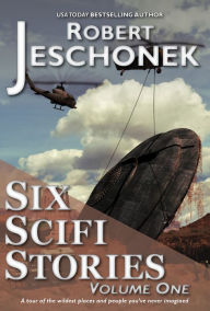 Title: Six Scifi Stories Volume One, Author: Robert Jeschonek