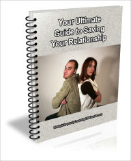 Title: Your Ultimate Guide to Saving Your Relationship – NOW!, Author: K.M. Brown