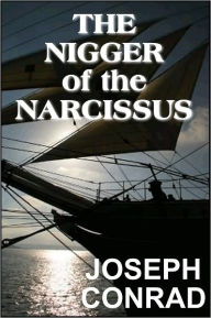 Title: The Nigger of the Narcissus, A Tale of the Sea, Author: Joseph Conrad