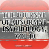 Title: The Journal of Abnormal Psychology, vol 10, Author: Various Authors