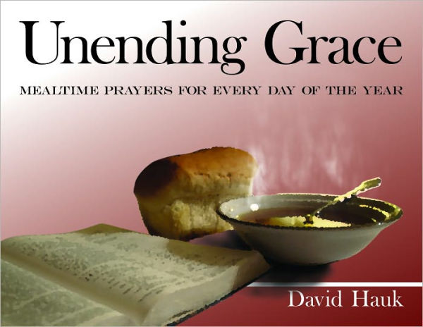 Unending Grace: Mealtime Prayers For Every day of the Year