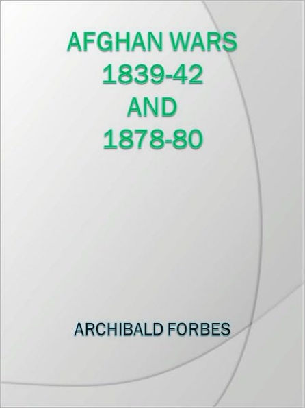 Afghan Wars 1839-42 and 1878-80