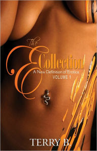 Title: The E Collection: A New Definition of Erotica, Author: Terry B.