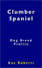 Clumber Spaniel Dog Breed Profile