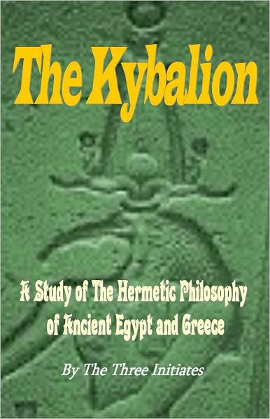 THE KYBALION: A Study of The Hermetic Philosophy of Ancient Egypt and ...