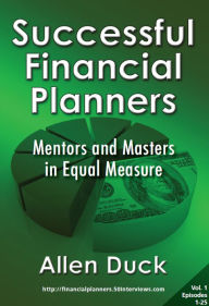 Title: Successful Financial Planners: Mentors and Masters in Equal Measure (Vol. 1), Author: Allen Duck