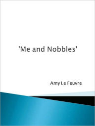Title: 'Me and Nobbles', Author: Amy Le Feuvre