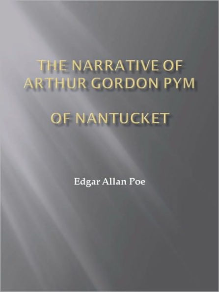 The Narrative of Arthur Gordon Pym of Nantucket