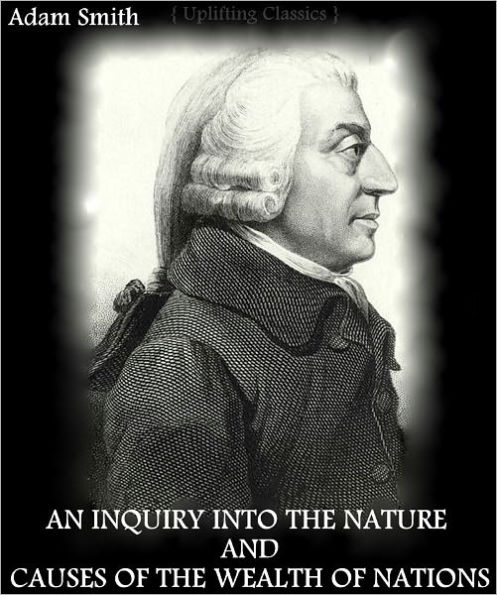An Inquiry into the Nature and Causes of the Wealth of Nations