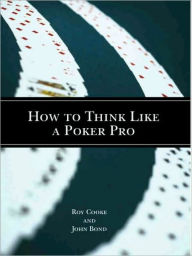 Title: How to Think Like a Poker Pro, Author: Roy Cooke