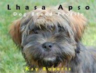 Title: Lhasa Apso Dog Breed Profile, Author: Kay Roberts