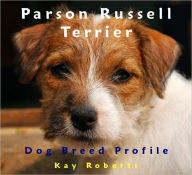 Title: Parson Russell Terrier Dog Breed Profile, Author: Kay Roberts