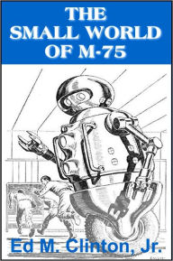 Title: The Small World of M-75, Author: Ed M. Clinton