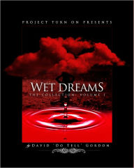 Title: Wet Dreams: The Collection Volume 1, Author: David Gordon